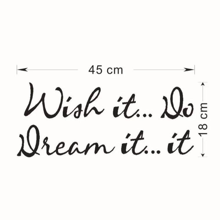 Wish It, Dream It, Do It : Turn the Life You're Living Into the Life You Want ncwish4518 Size: 45x18cm
