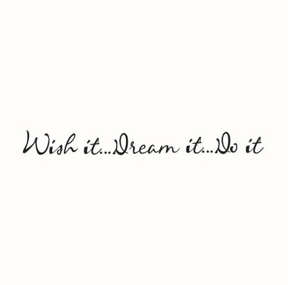 Wish It, Dream It, Do It : Turn the Life You're Living Into the Life You Want   ncwish4518 Size: 45x18cm