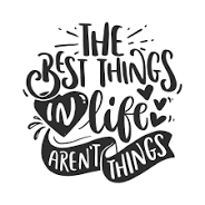The Best Things In Life Arent Things Art Print