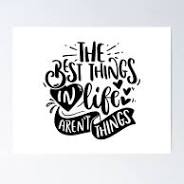 The Best Things In Life Arent Things Art Print